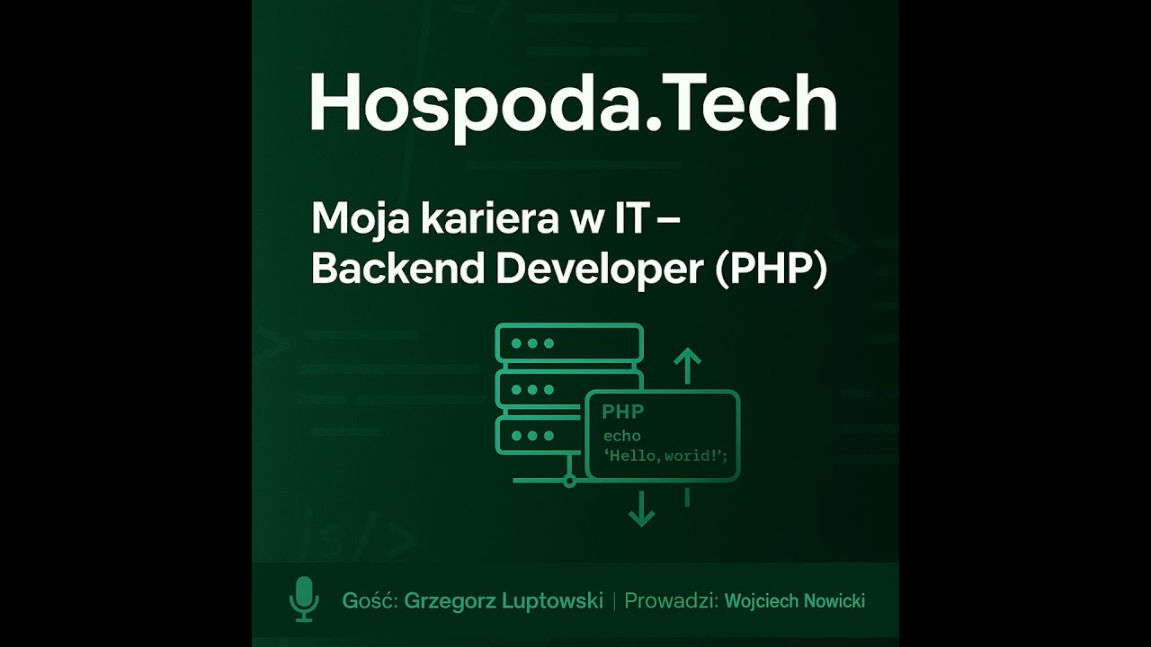 6. Moja Kariera w IT - PHP Backend Developer z Grzegorzem Luptowskim