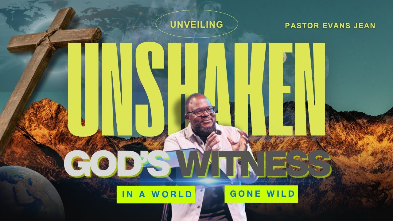 UNVEILING: Unshaken: God's Witness in a World Gone Wild | Pastor Evans Jean