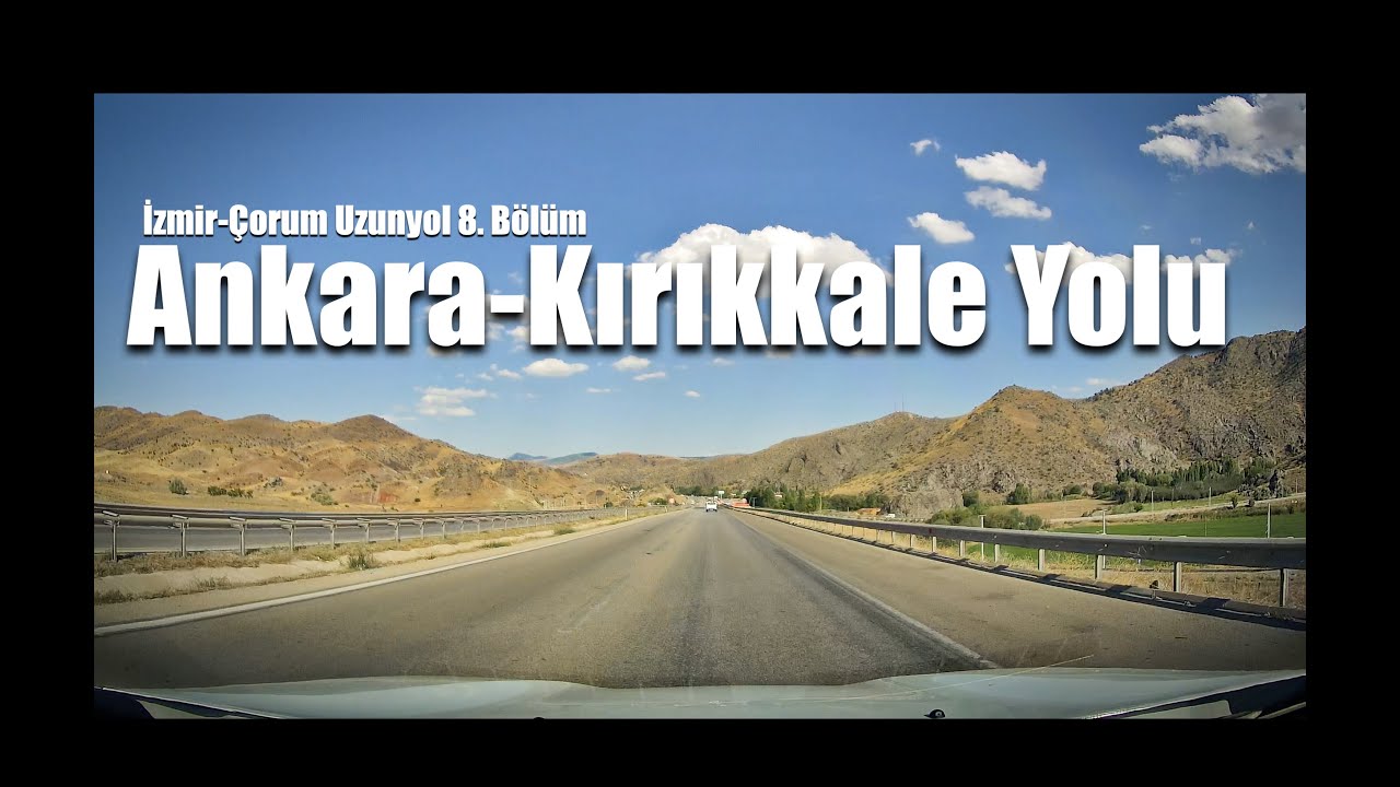 Ankara-Kırıkkale Yolu /İzmir-Çorum Uzun Yol 8.Bölüm/