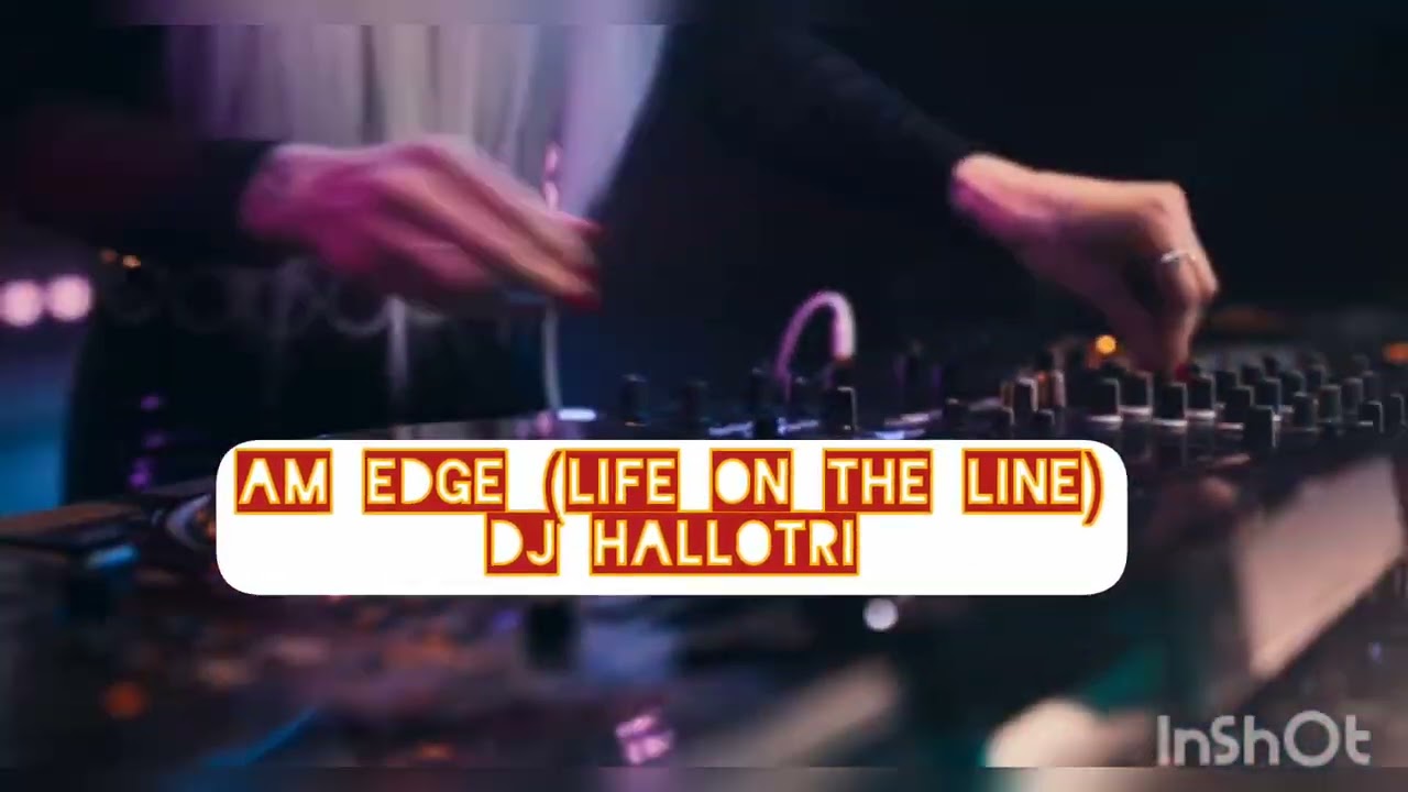 Am Edge (Life on the Line) DJ Hallotri  House Trance Song 