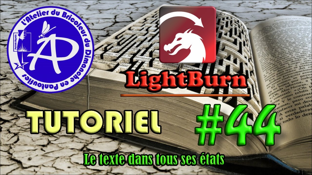 Tutoriel #044 - LightBurn - Le texte dans tous ces états