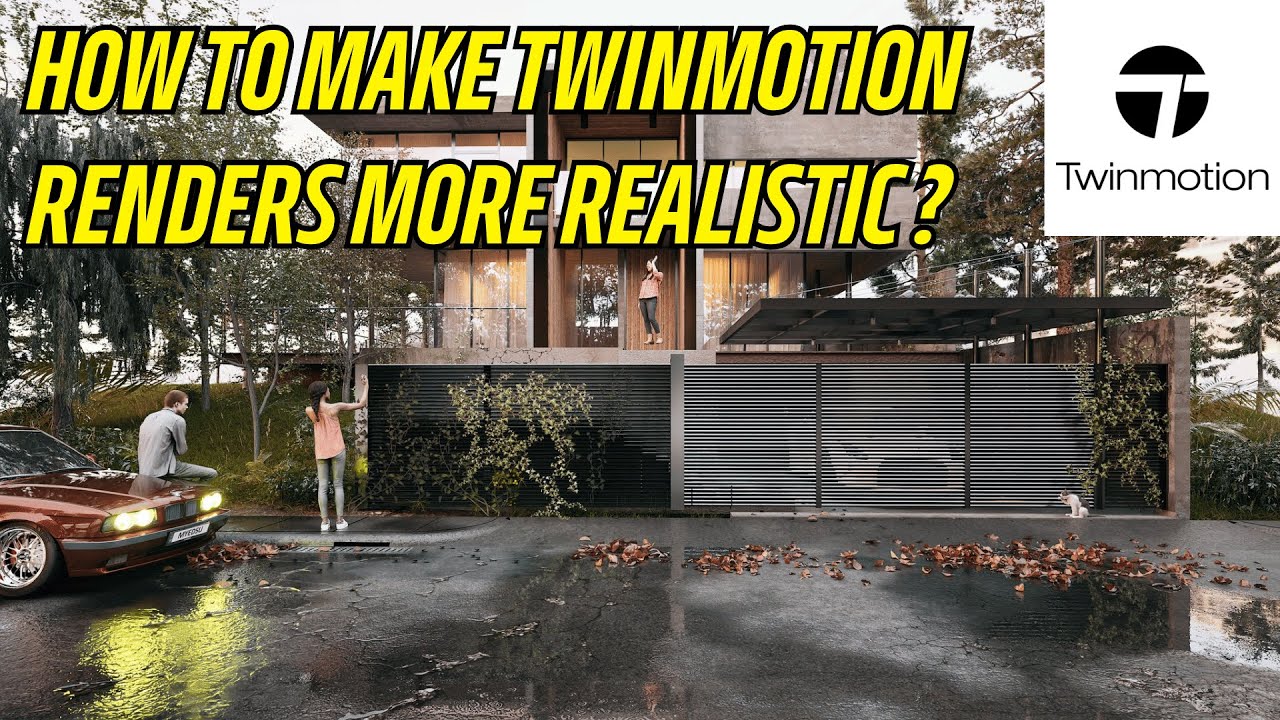 How to make Twinmotion Renders More Realistic ?