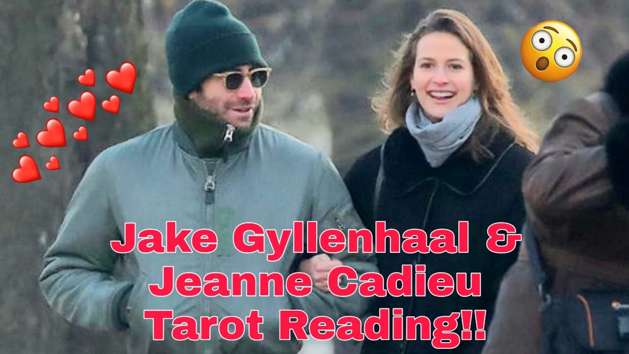 CELEBRITY Psychic Intuitive Tarot Reading - JAKE GYLLENHAAL and JEANNE CADIEU!! 🔥❤ *Requested