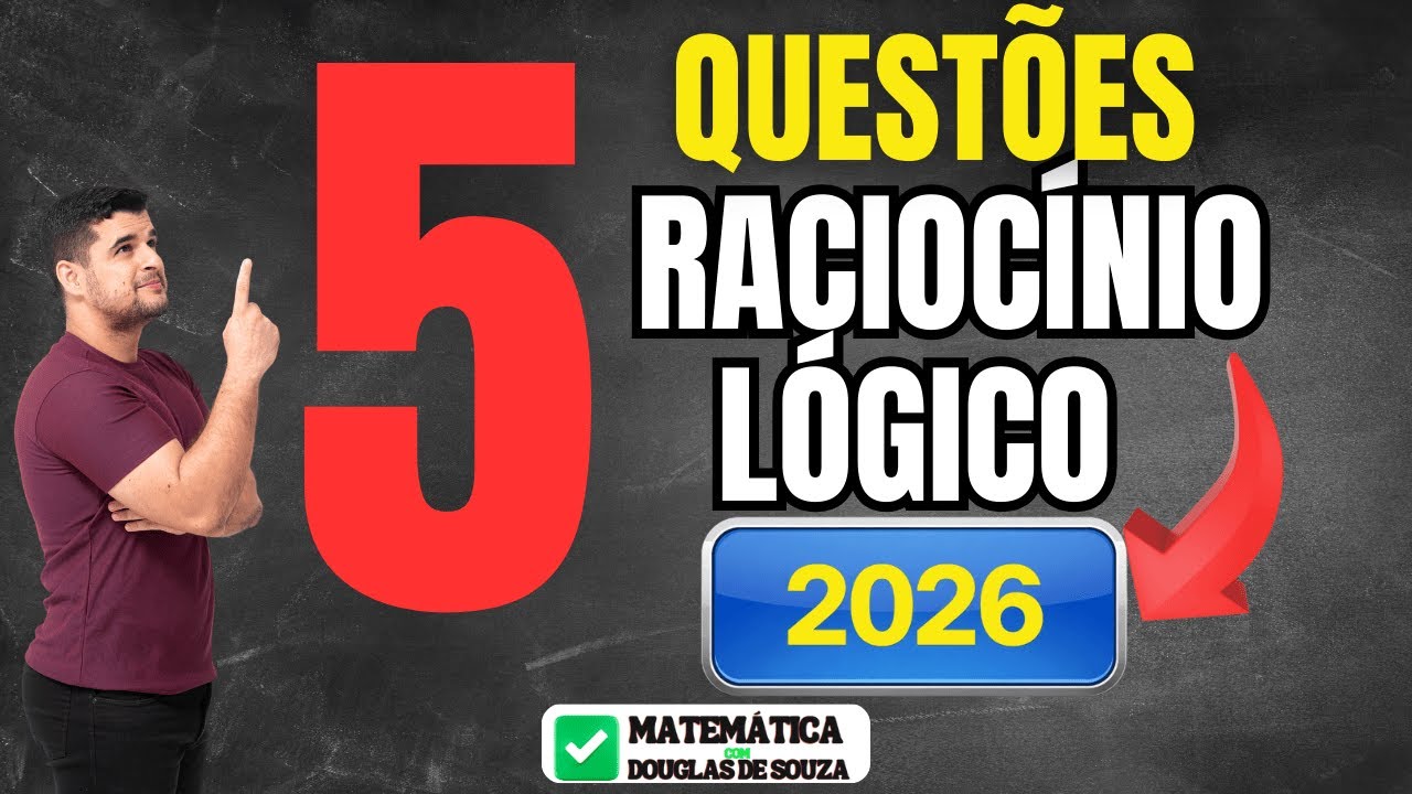 👉 5 Questões de Raciocínio Lógico que já caíram em Concursos Públicos | 2026