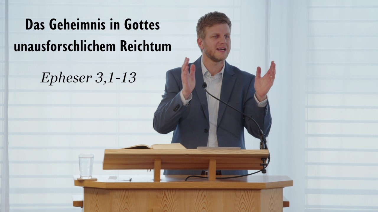 Das Geheimnis in Gottes unausforschlichem Reichtum - Epheser 3,1-13 (Christian Brändli)
