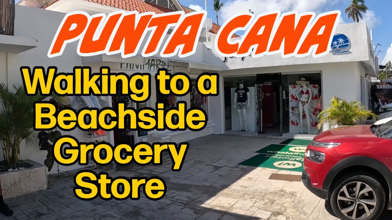 Punta Cana 2023 - Walking to a Beachside Grocery Store
