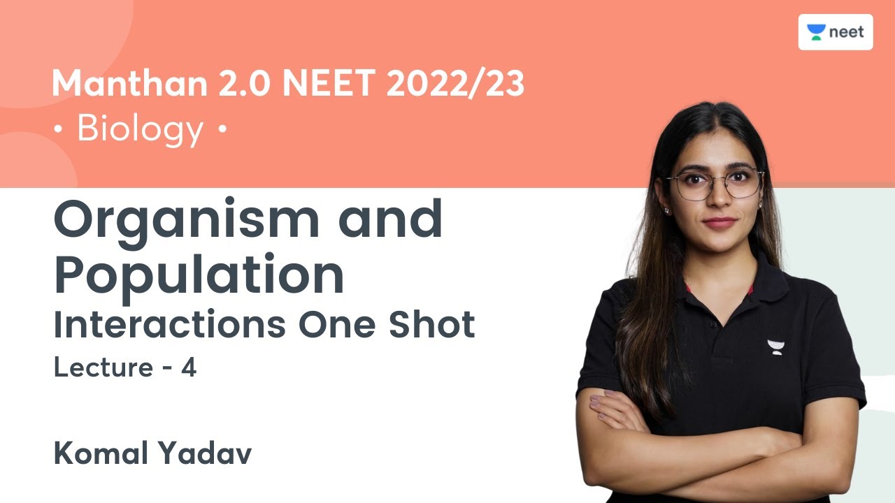 Organism and Population | Interactions One Shot | L4 | Manthan 2.0 NEET 2022/23 | Komal Yadav