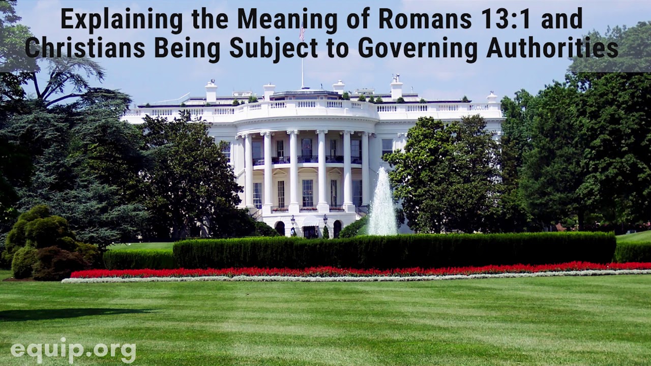 Explaining Romans 13 & Christians Being Subject to Governing Authorities