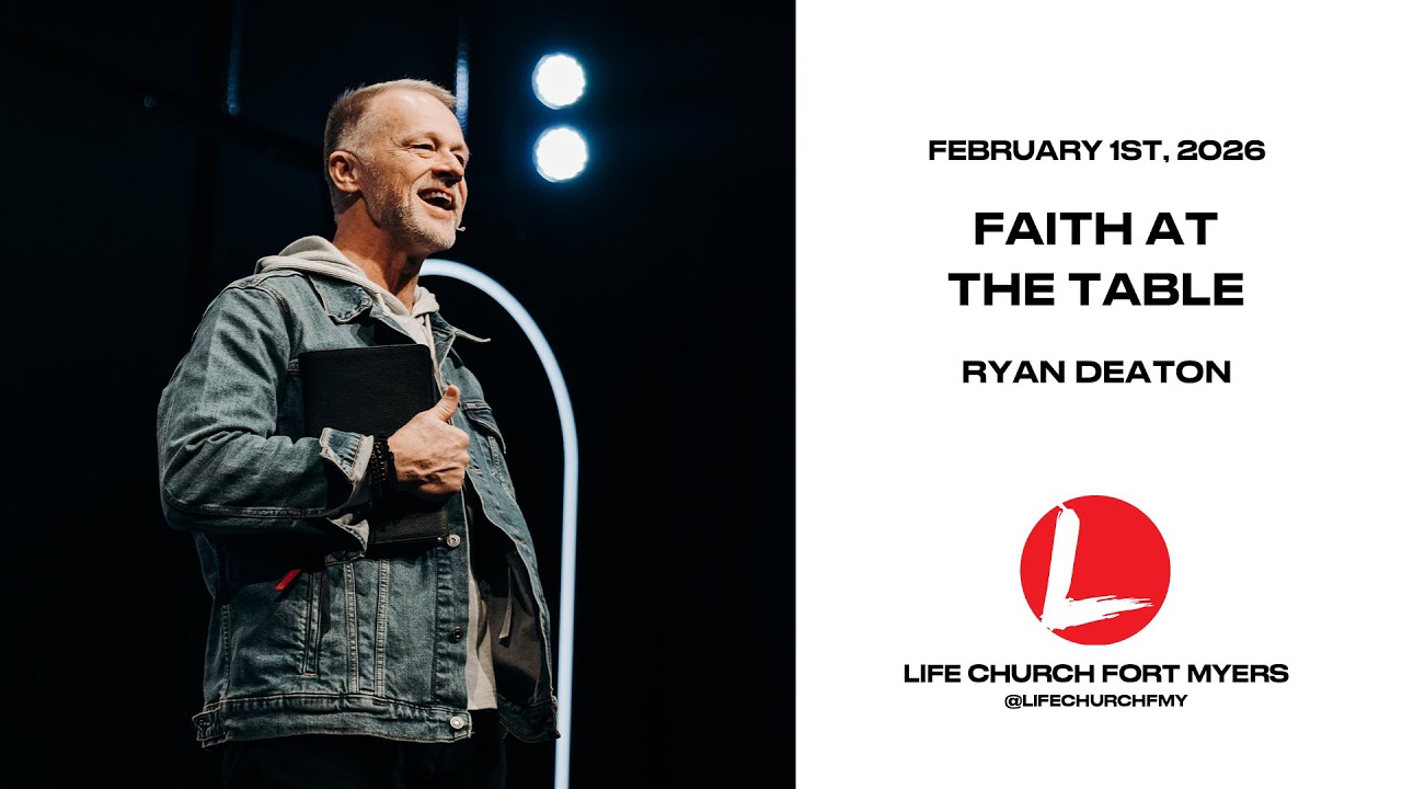 Faith at the Table | Ryan Deaton | Life Church FMY