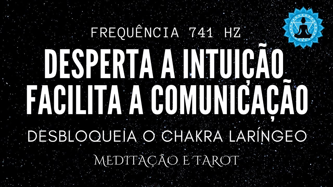 741 hz DESPERTA INTUI&Ccedil;&Atilde;O | CLARIVID&Ecirc;NCIA | LIMPEZA TOTAL | CURA | CHAKRA LAR&Iacute;NGEO #741hz