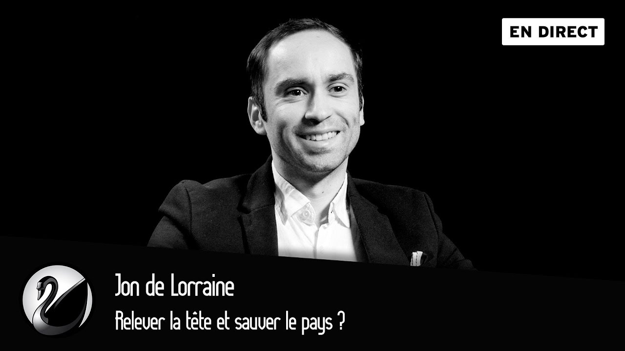 Relever la tête et sauver le pays ? Jon de Lorraine [EN DIRECT]