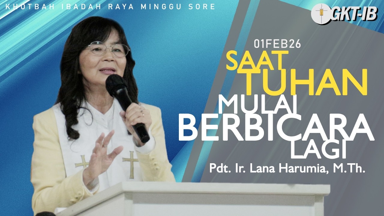 Khotbah Ibadah Sore 4 Februari 2026 || Saat Tuhan Mulai Berbicara Lagi || Pdt. Lana Harumia T, M.Th.