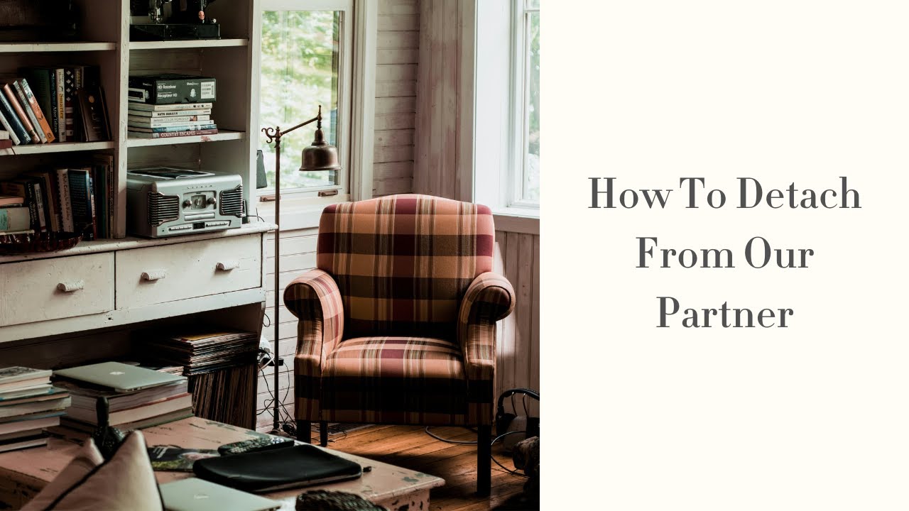 How To Detach From Our Partner