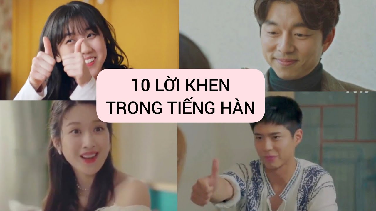 [HỌC TIẾNG HÀN QUA PHIM] 10 LỜI KHEN TRONG TIẾNG HÀN - 칭찬할 때 쓰는 표현