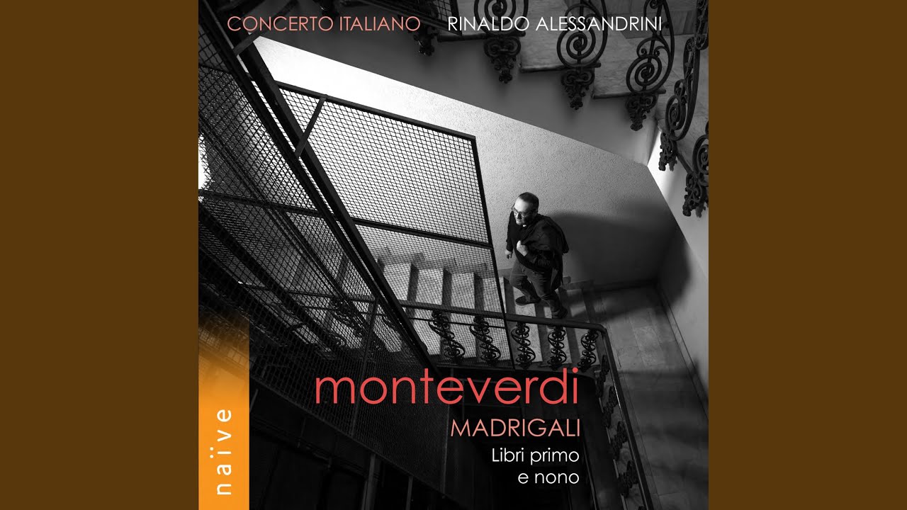 Madrigali e canzonette, libro nono: Sì, sì, ch'io v'amo