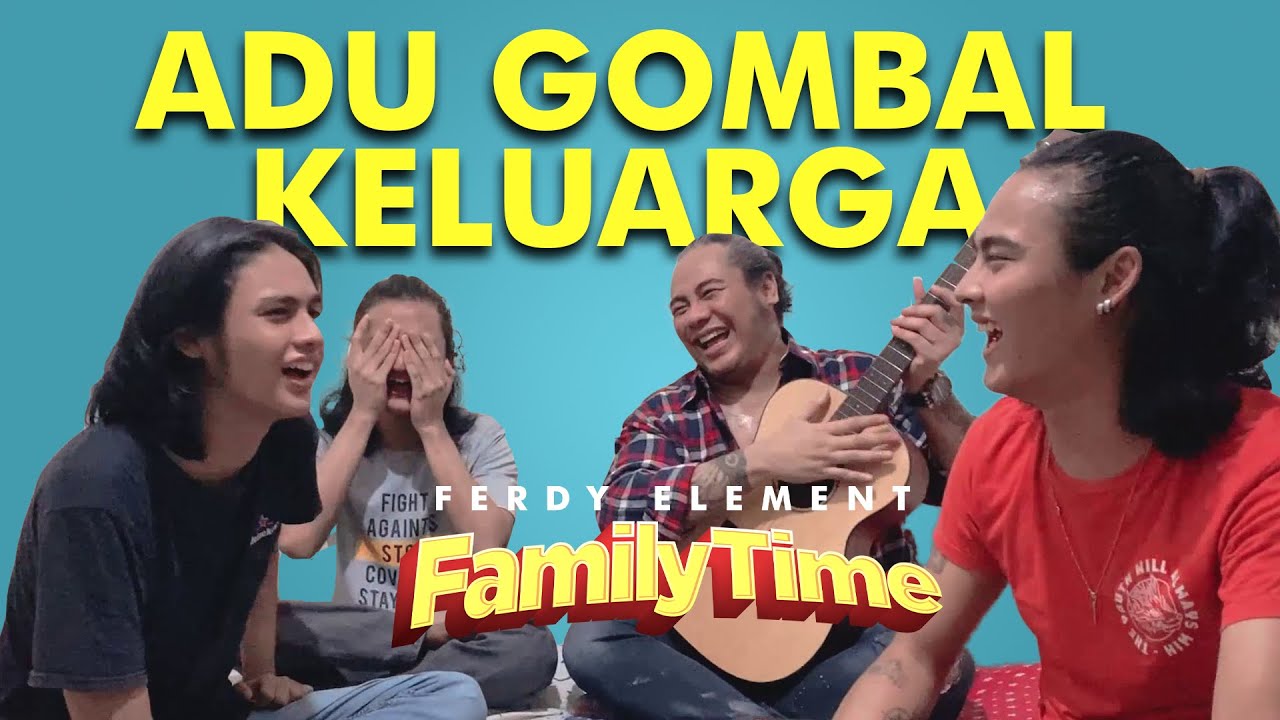 ADU GOMBAL BAPAK DAN ANAK! - FAMILY TIME