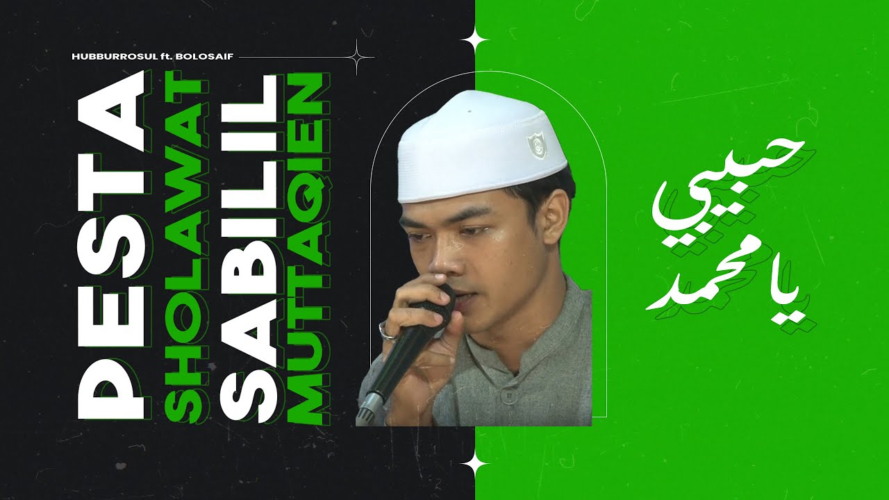 HUBBURROSUL - HABIBI YA MUHAMAD | PESTA SHOLAWAT KE 7 SABILIL MUTTAQIEN