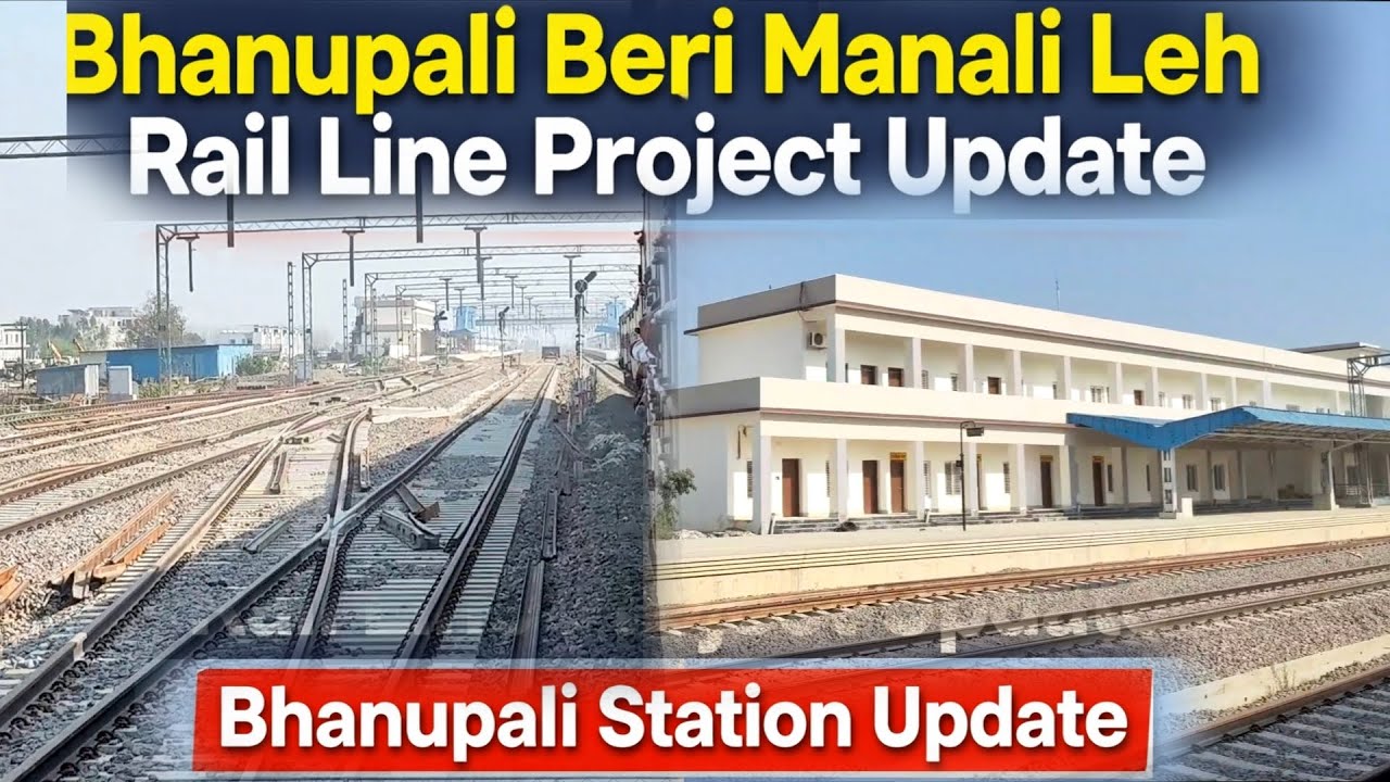 Bhanupali Bilaspur Beri Manali Leh Rail Line Project Update | Bhanupali Railway Station Update