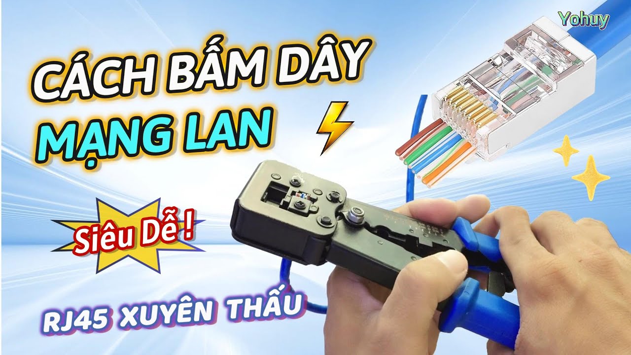 Cách Bấm Dây Mạng LAN CAT 6 Chuẩn Nhất 2025 | Bấm Đầu RJ45 Xuyên Thấu Siêu Dễ Ai Cũng Làm Được