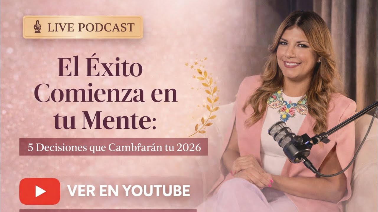 🎙️Live Podcast “El éxito comienza en tu Mente”.