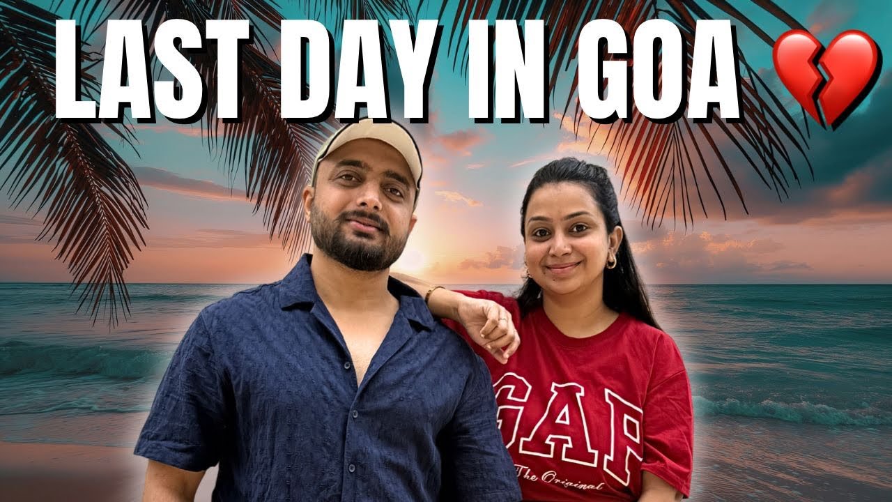 Last Day in Goa 💔 We Didn’t Want to Leave