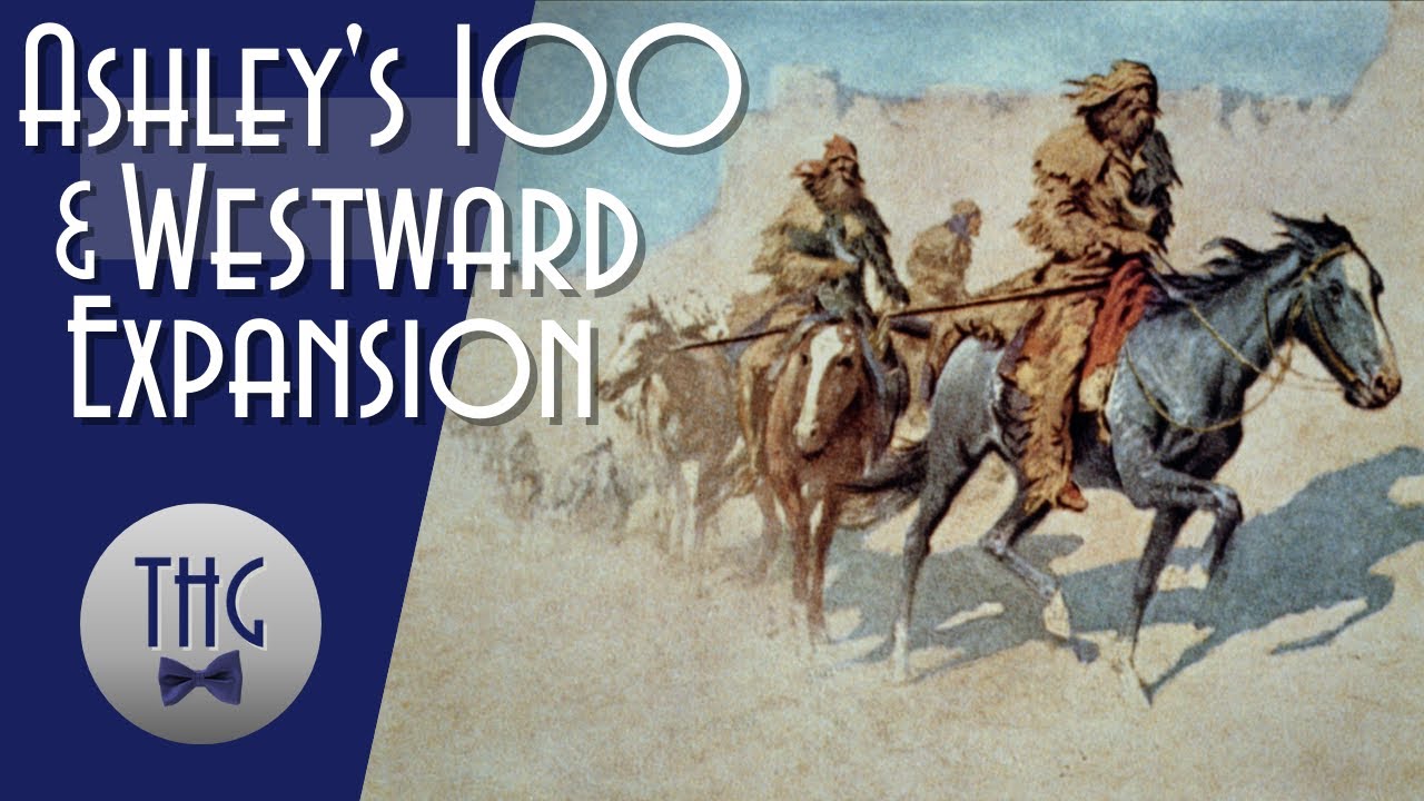Ashley's 100, Mountain Men and Westward Expansion