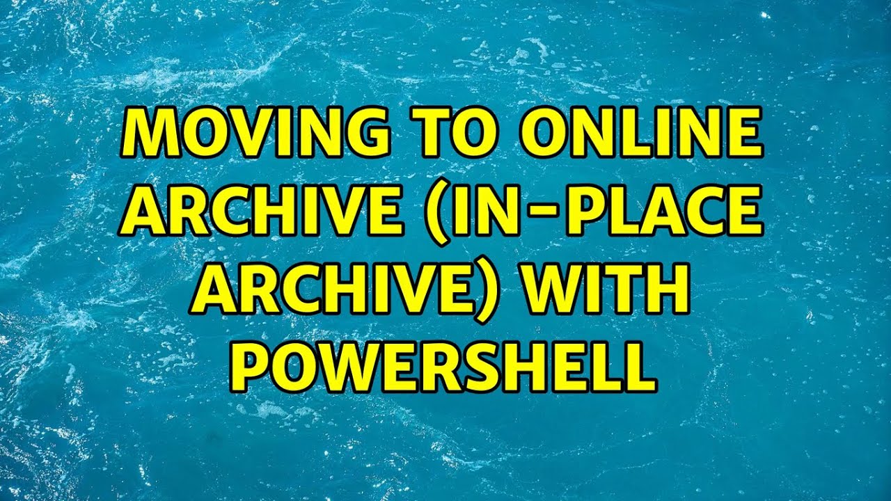 moving to Online Archive (in-place Archive) with powershell