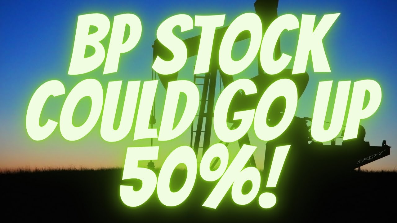 BP Stock - Could go up 50% in 2021