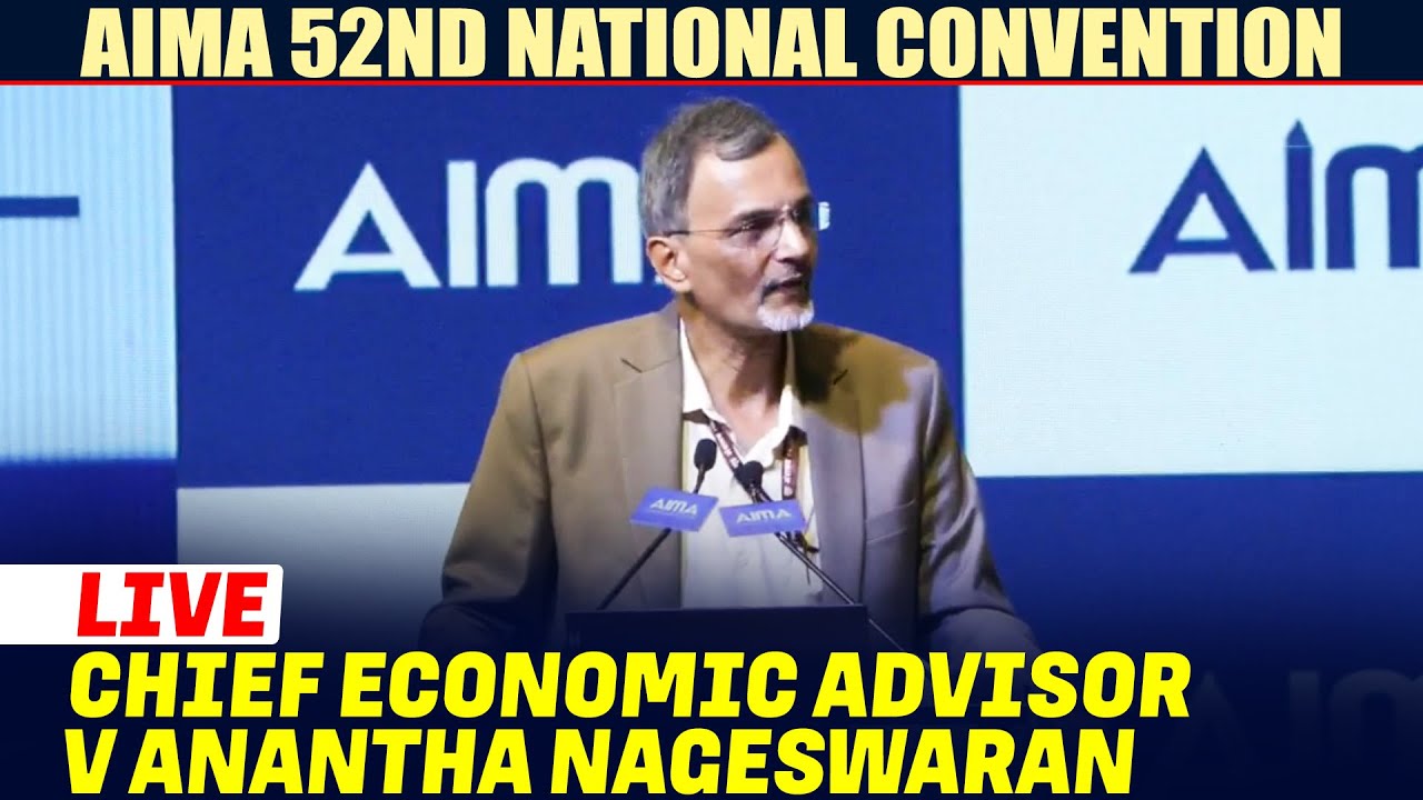 LIVE:Chief Economic Advisor V Anantha Nageswaran remarks at AIMA 52nd National Management convention