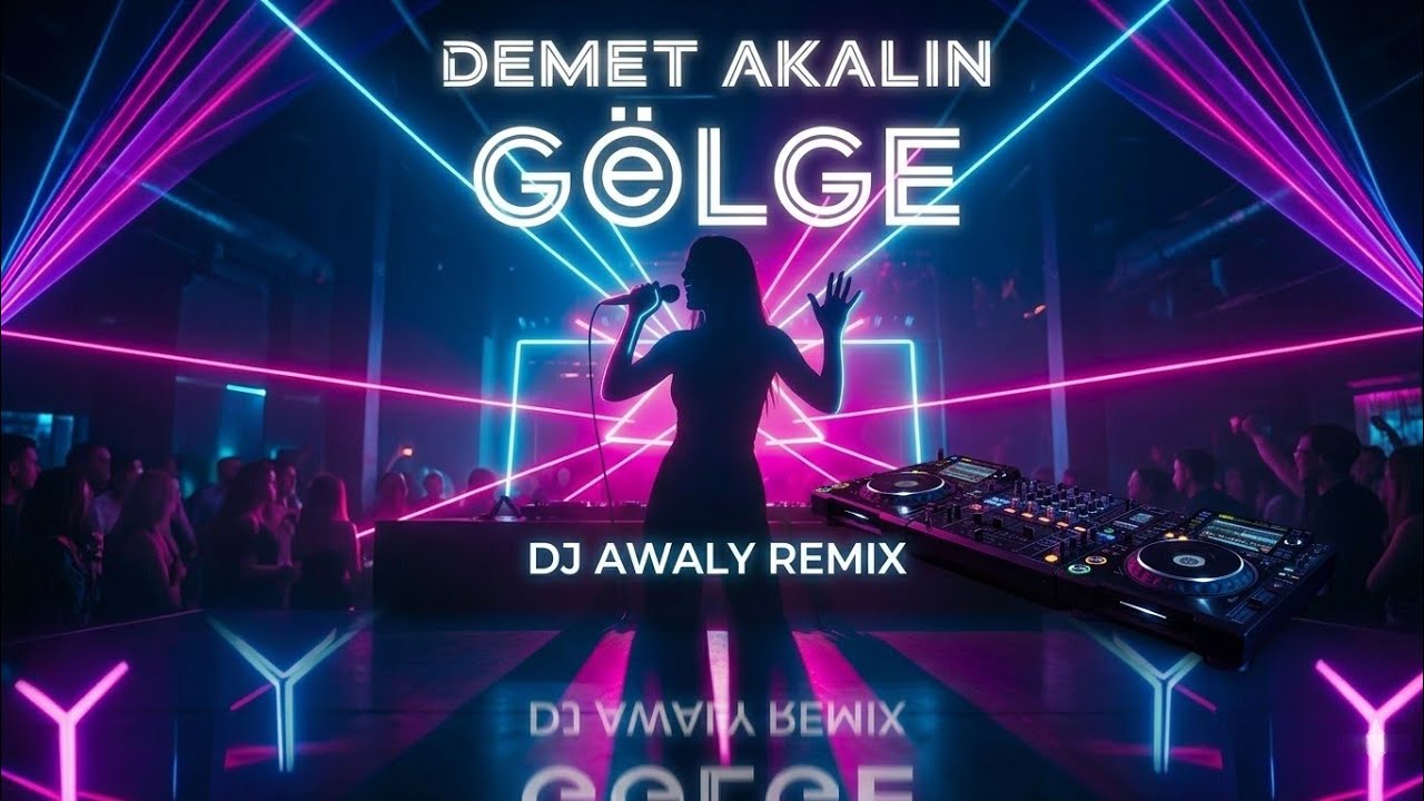 Demet AKALIN - Gölge (Dj Awaly Remix) (2025 hit remix)