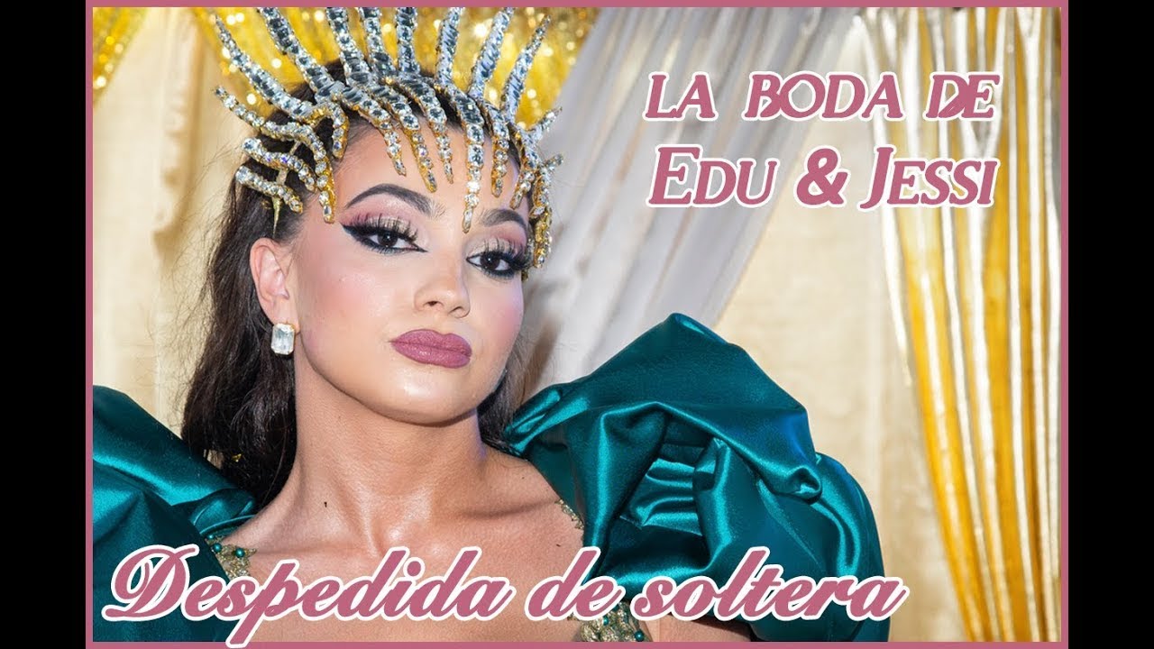 La Gran Boda de Edu y Jessi | Primera Parte: La despedida de Jessi