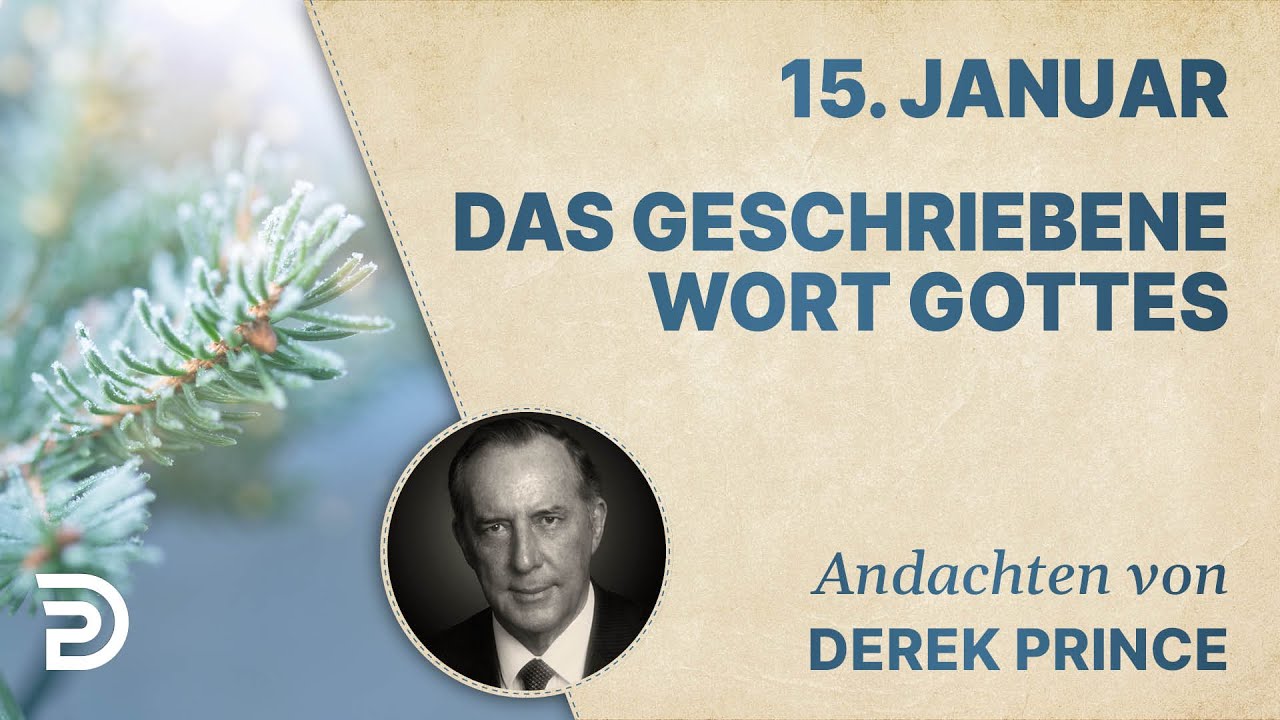 15. Januar: Das geschriebene Wort Gottes - Andachten von Derek Prince