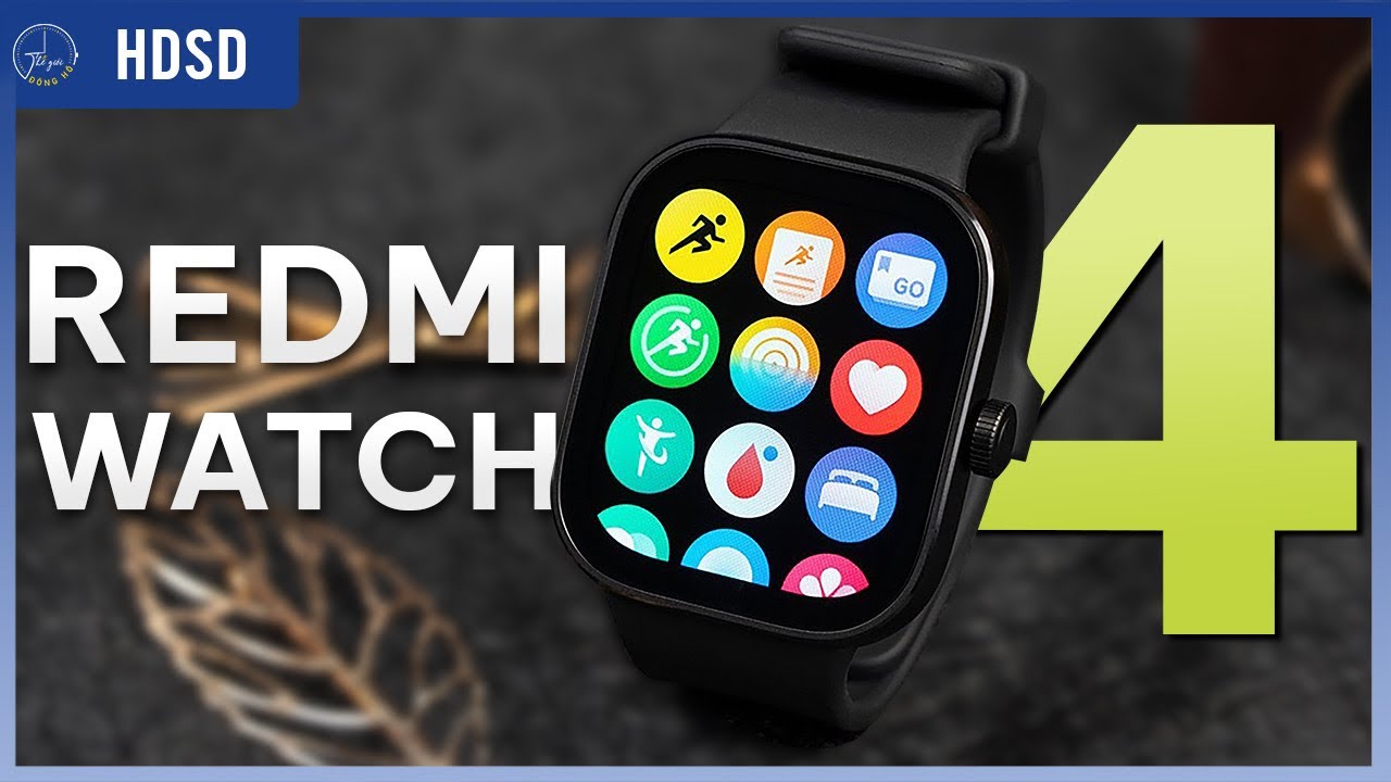Hướng dẫn sử dụng chi tiết nhất Xiaomi Redmi Watch 4 | Thế Giới Đồng Hồ