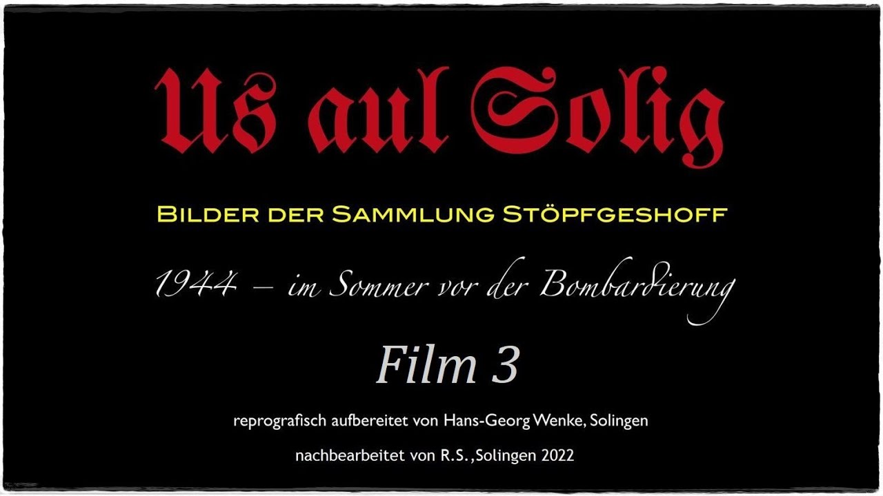 Us aul Solig Film 3/3 (Unser altes Solingen)