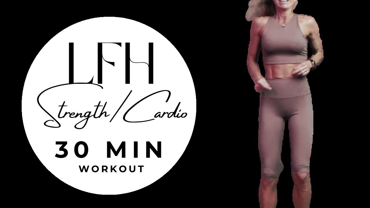 Day 1 * 30  MIN STRENGTH & CARDIO WORKOUT