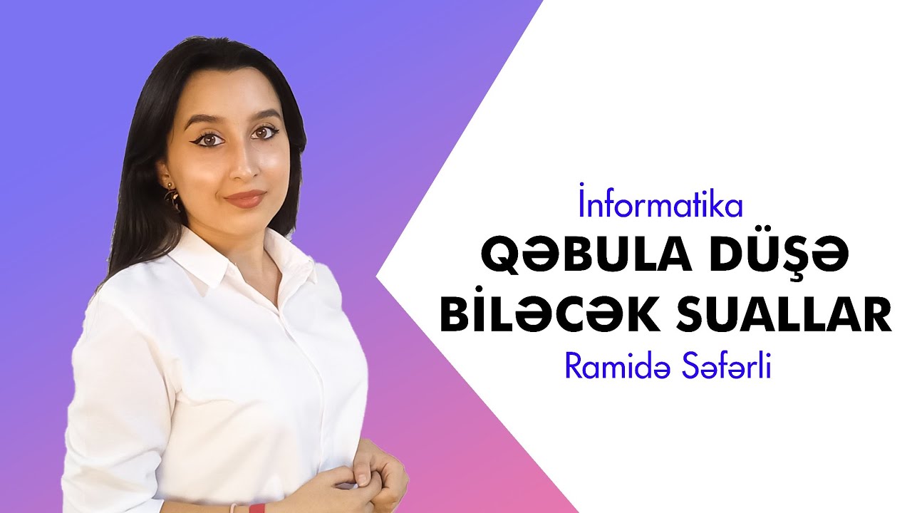 Qəbula təkrar düşə biləcək suallar-1 | İnformatika
