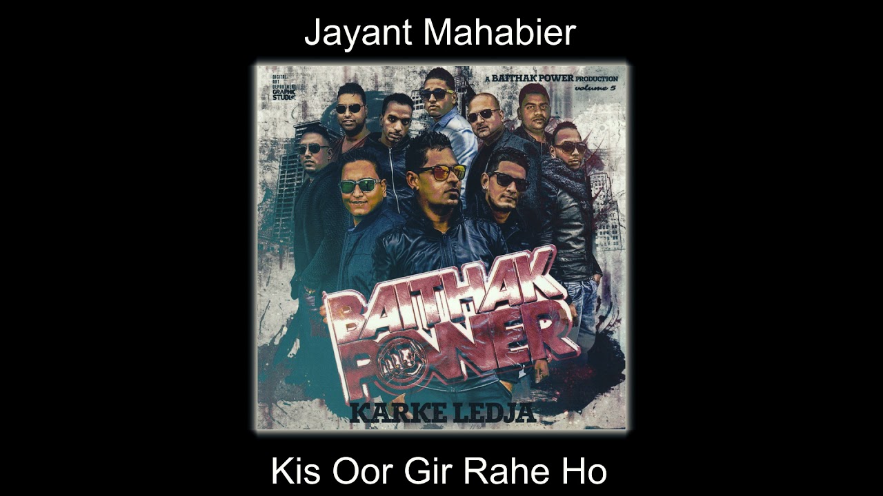 Jayant Mahabier - Kis Oor Gir Rahe Ho - Baithak Power v5