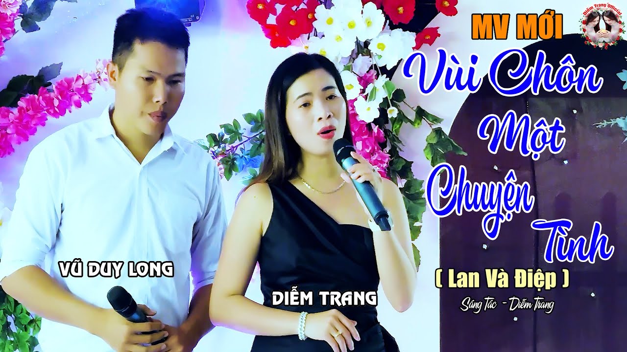 MV 4K Vùi Chôn Một Chuyện Tình ( Lan Và Điệp )✔️Diễm Trang - Vũ Duy Long ✔️Làm Say Đắm Người Nghe