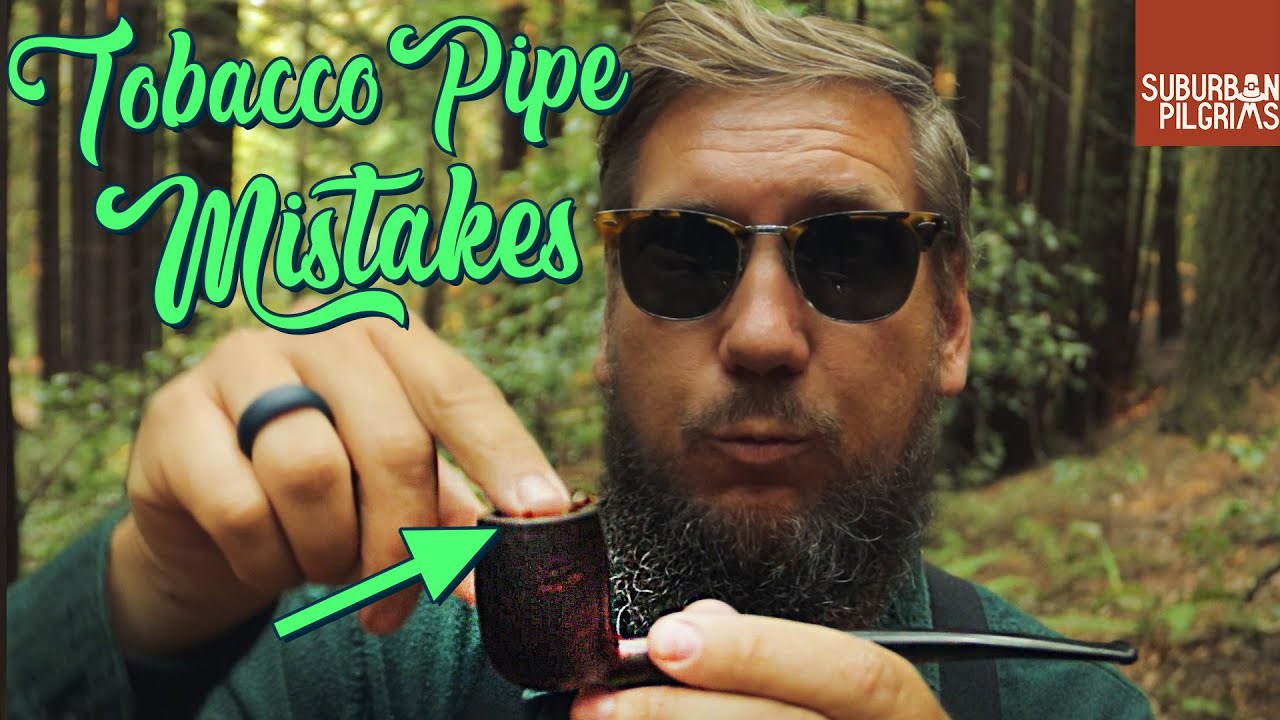 Common Tobacco Pipe MISTAKES |  What NOT to do when smoking a tobacco pipe