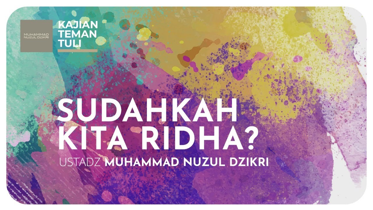 07. SUDAHKAH KITA RIDHA? | Kajian Teman Tuli
