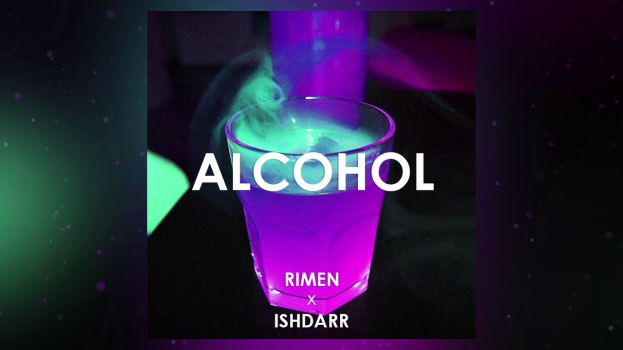 Rimen - Alcohol (ft. IshDARR)