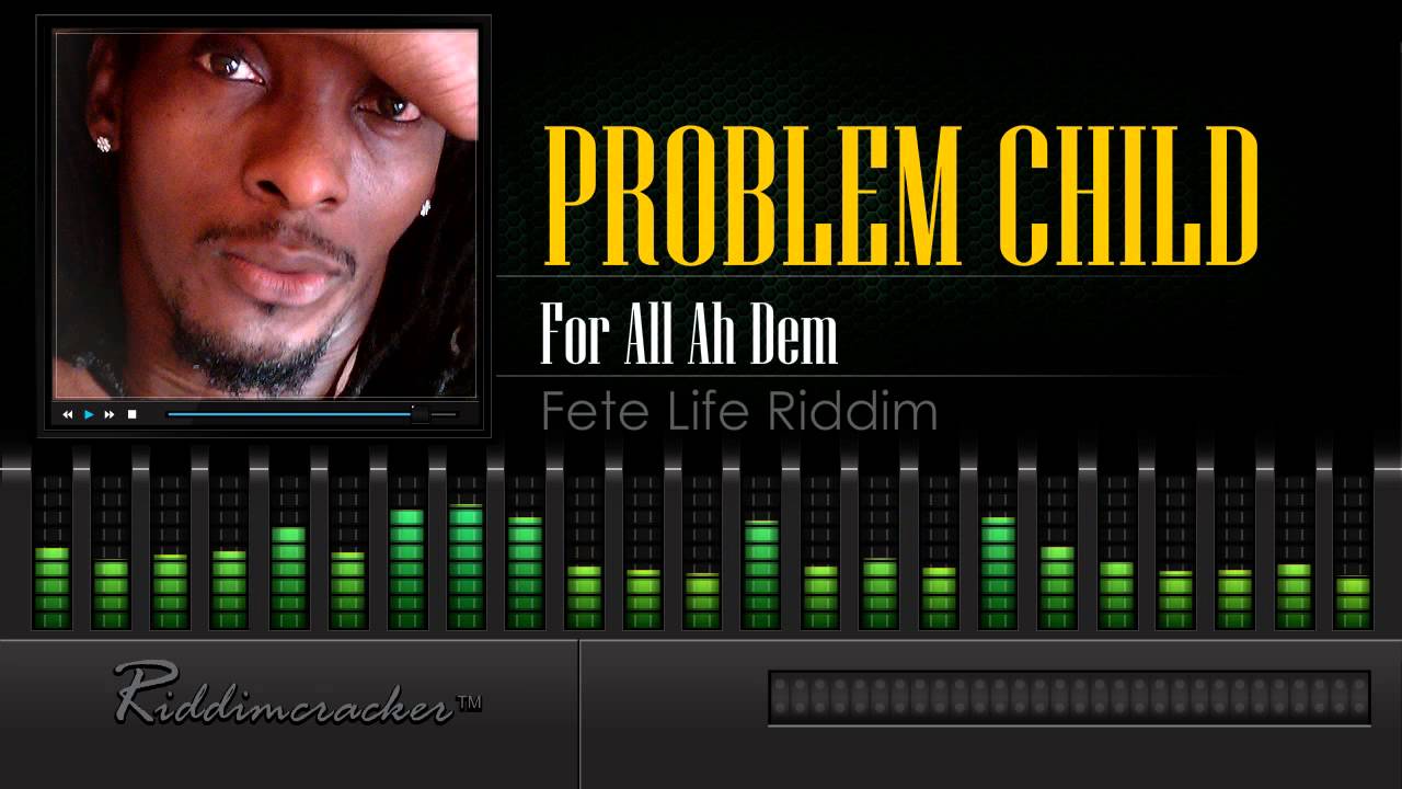 Problem Child - For All Ah Dem (Fete Life Riddim) [Soca 2015] [HD]
