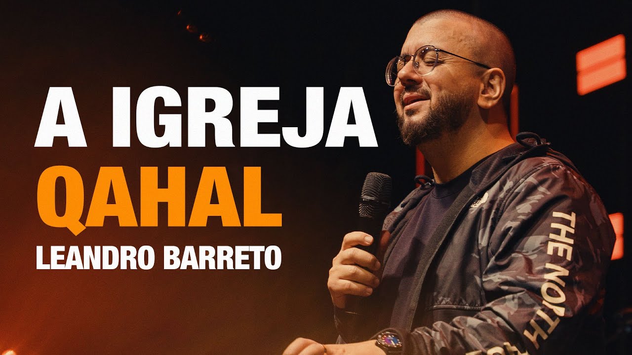 LEANDRO BARRETO | A IGREJA QUE FOMOS CHAMADOS PARA SER