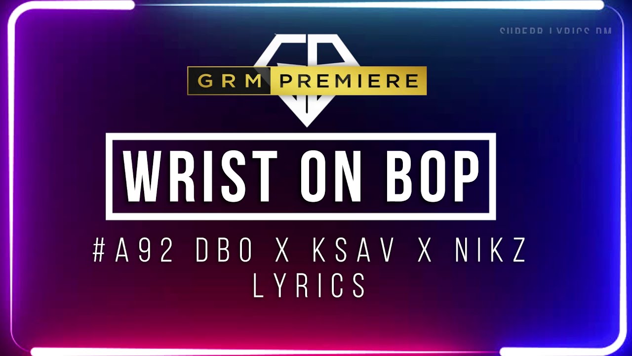 #A92 Dbo x Ksav x Nikz - Wrist On Bop | Lyrics