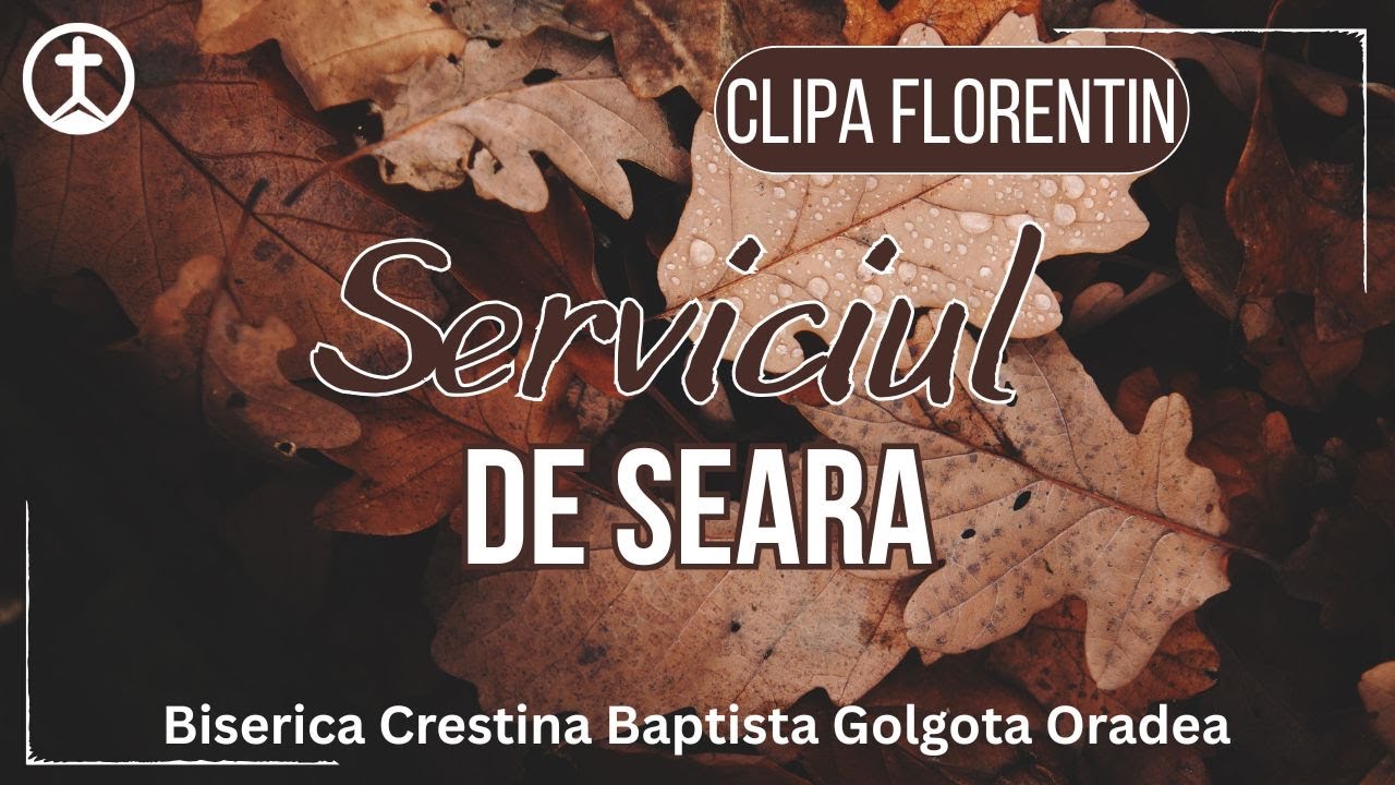 Biserica Baptista Golgota Oradea - 18 Ianuarie 2026 PM - Clipa Florentin