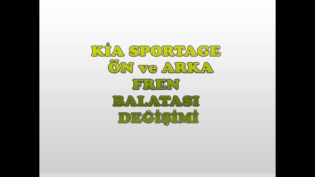 KİA SPORTAGE - ÖN ve ARKA FREN BALATA DEĞİŞİMİ