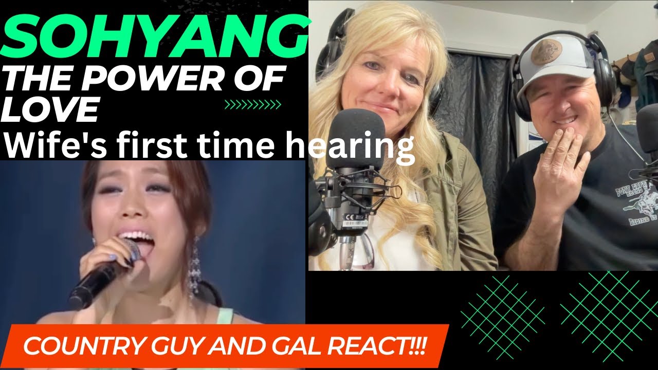 THE POWER OF LOVE - SOHYANG  FIRST TIME FOR WIFE HEARING HER!!!