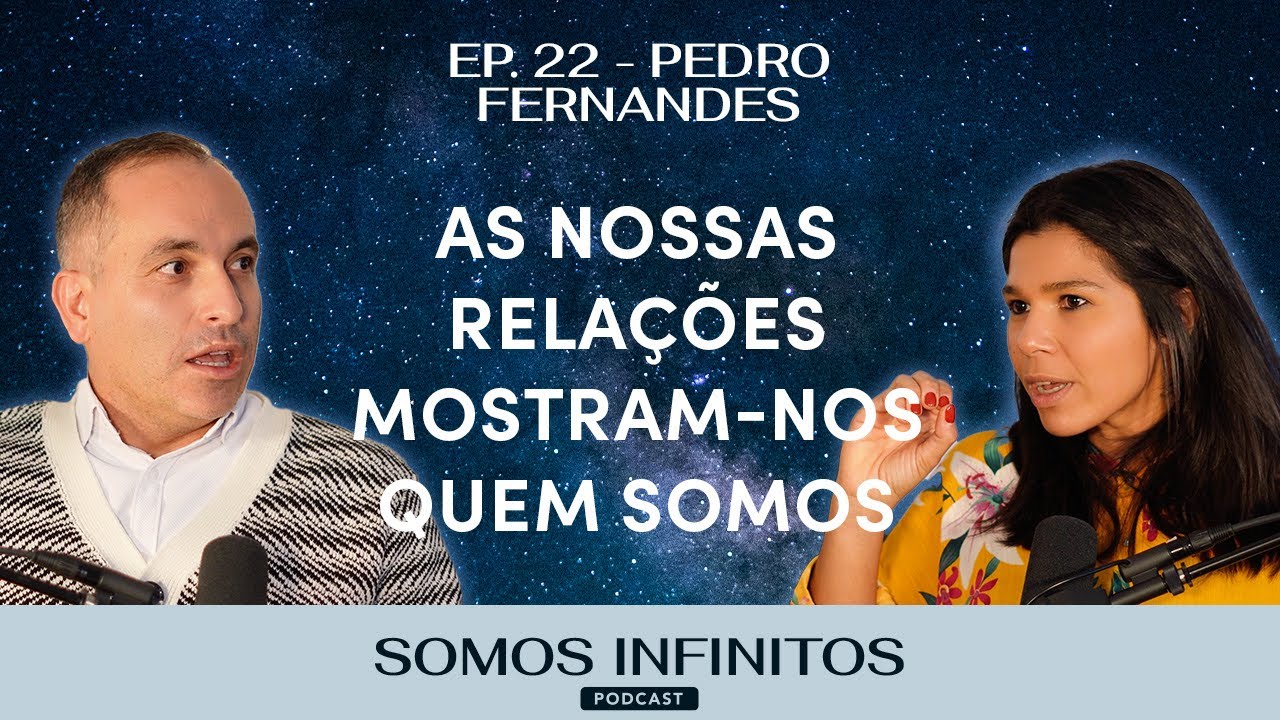 EP22 - Pedro Fernandes - As relações mostram-nos quem somos