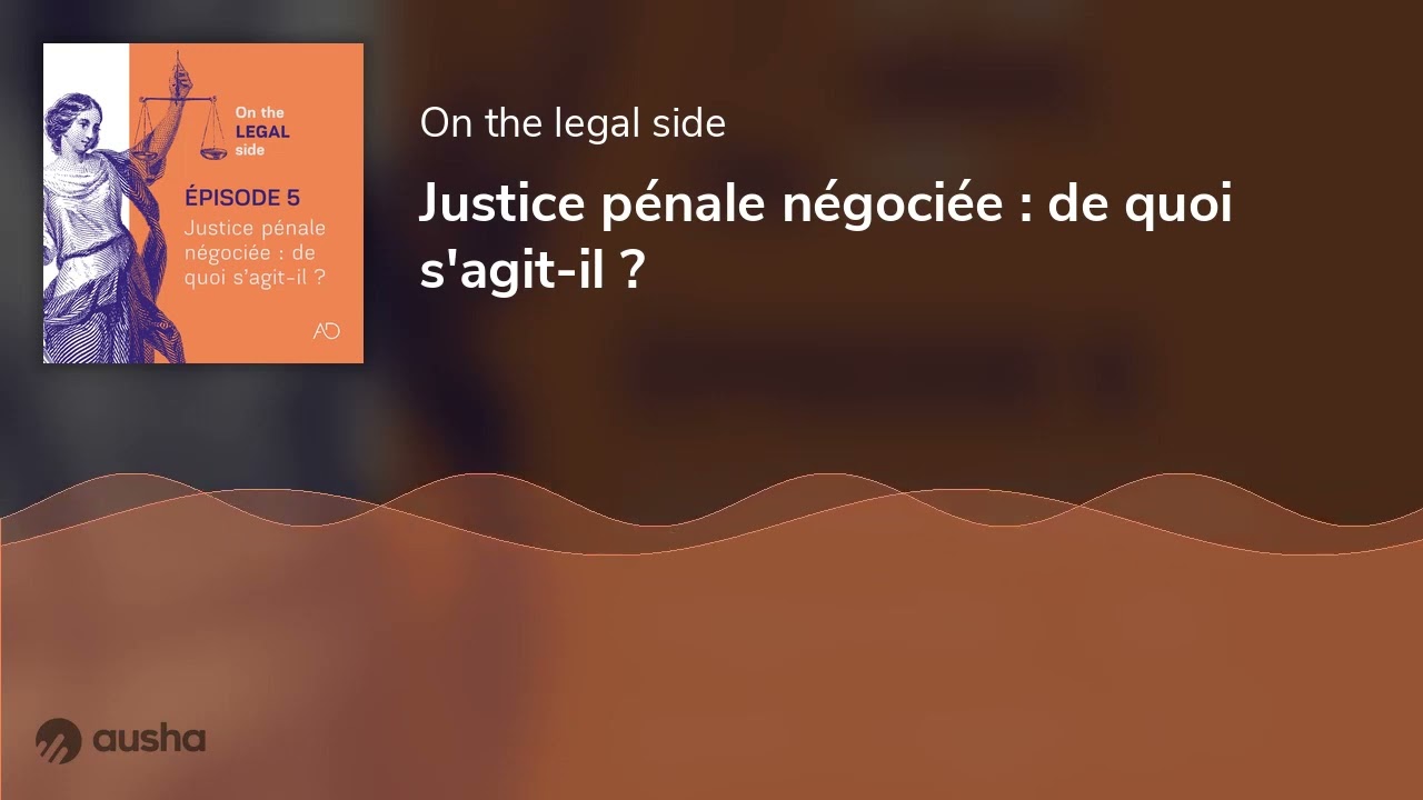 Justice pénale négociée : de quoi s'agit-il ?