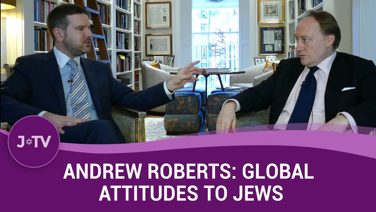 Andrew Roberts: Global Attitudes on Jews | Current Affairs | J-TV